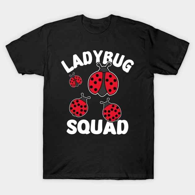 Funny Ladybug Squad Design Is a Cute Ladybug Squad T-Shirt by Estrytee
